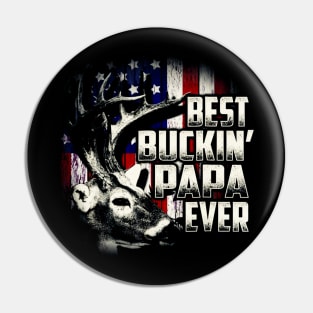 Deer Hunting Best Buckin Papa Ever Hunt Pin