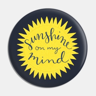 Sunshine On My Mind Pin