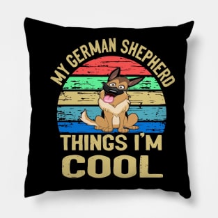 My German Shepherd Thing I'm Cool Vintage Pillow
