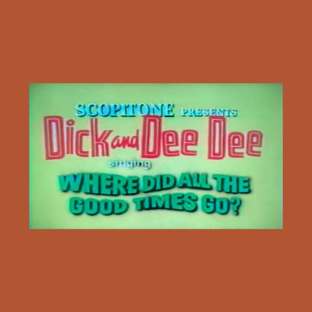 Dick and Dee Dee: Where Did All The Good Times Go? by Limb Store