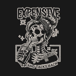 Skeleton Expensive Difficult And Talks Back T-Shirt