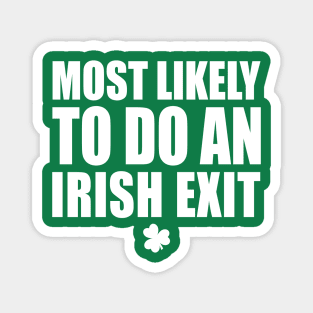 Most Likely To Do An Irish Exit Magnet