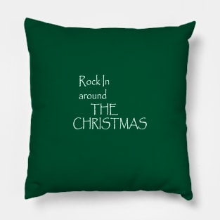 ROCK IN AROUND THE CHRISTMAS Pillow