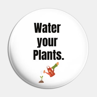 Water your Plants! Pin