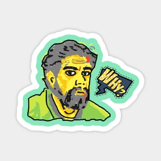 Drawing of a man with a beard saying why in yellow, green, black and gray, pop art style Magnet