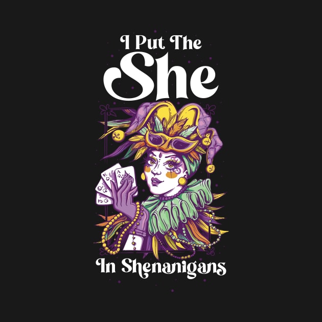 I Put The She In Shenanigans Funny Mardi Gras Gift by CatRobot