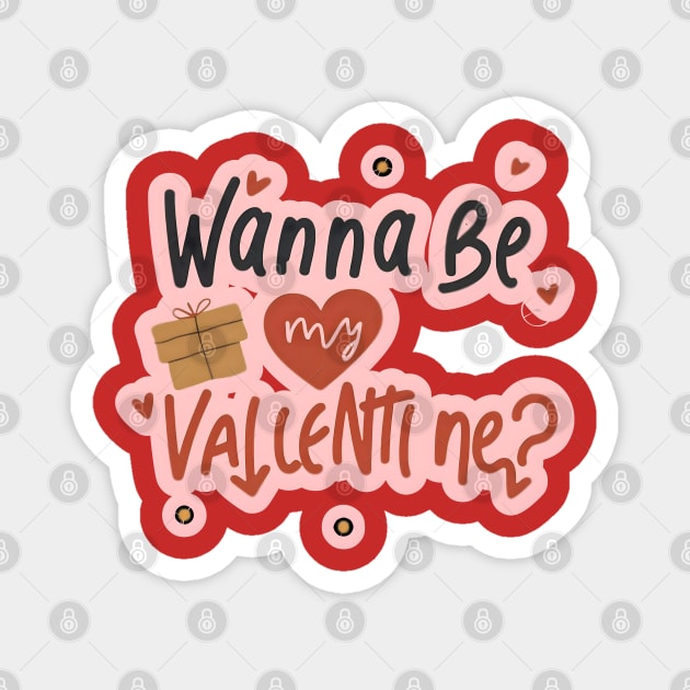 Wanna Be My Valentine? Magnet by r.abdulazis