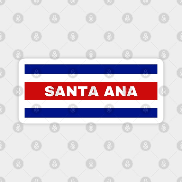 Santa Ana City in Costa Rican Flag Colors Magnet by aybe7elf