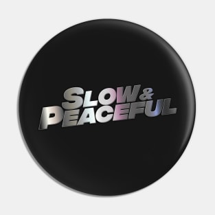 Slow & Peaceful Pin