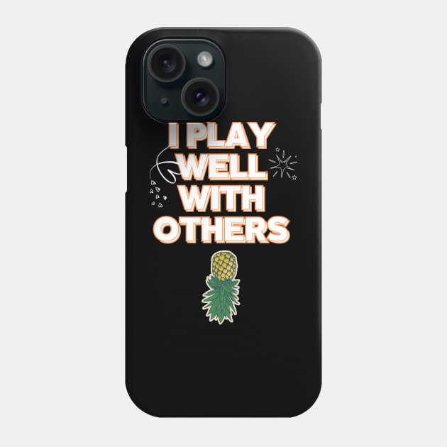 I PLAY Well With Others Ubside Down Pineapple Phone Case by Grun illustration 