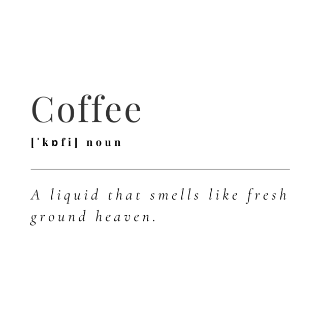 Coffee, a liquid that smells like fresh ground heaven by Maffw