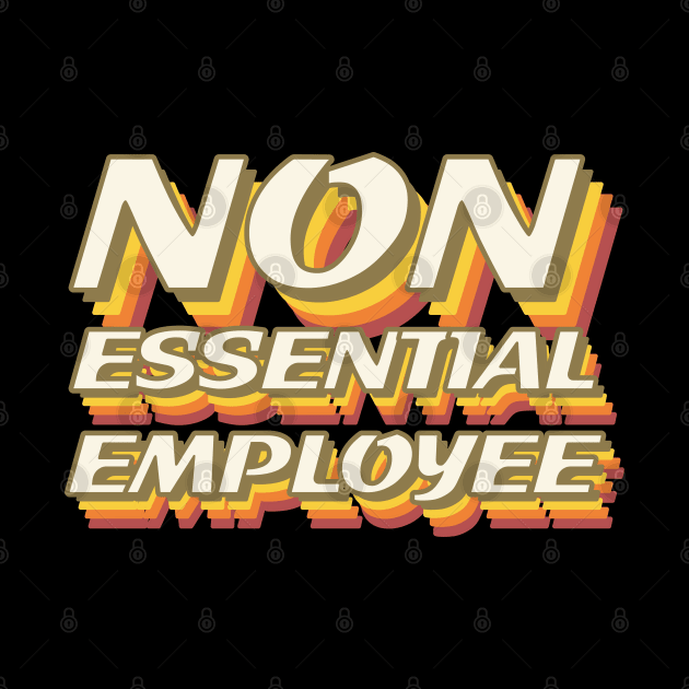 Non-essential employee - stay safe by All About Nerds