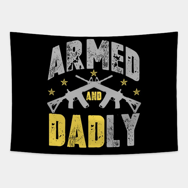 Mens Armed And Dadly, Funny Deadly Father For Father's Day Tapestry by artbooming