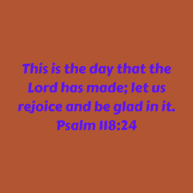 Bible Verse Psalm 118:24 by Prayingwarrior