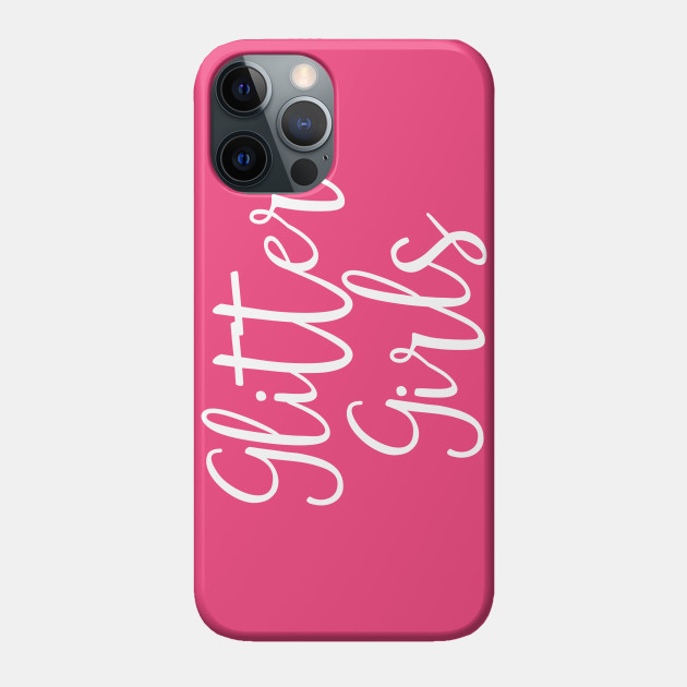Glitter Girls Girlfriend Phone Case Teepublic