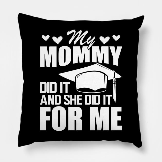 Mom graduation - My mommy did it and she did it for me w Pillow by KC Happy Shop