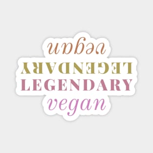 Legendary Vegan - cool and meaningful vegan text design Magnet