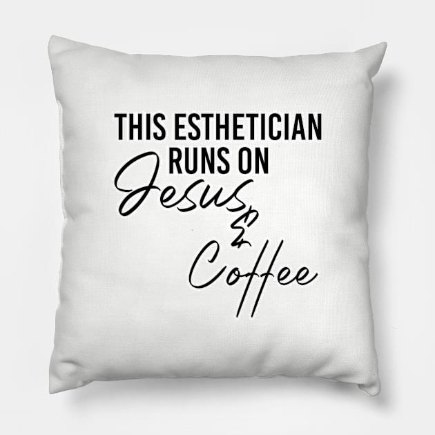 This esthetician runs on jesus & coffee. Makeup artist. Perfect present for mom mother dad father friend him or her Pillow by SerenityByAlex