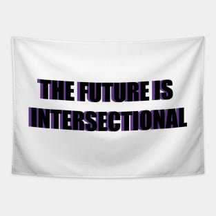THE FUTURE IS INTERSECTIONAL Tapestry