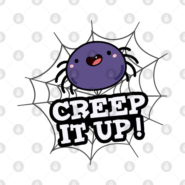 Creep It Up Cute Positive Spider Pun by punnybone