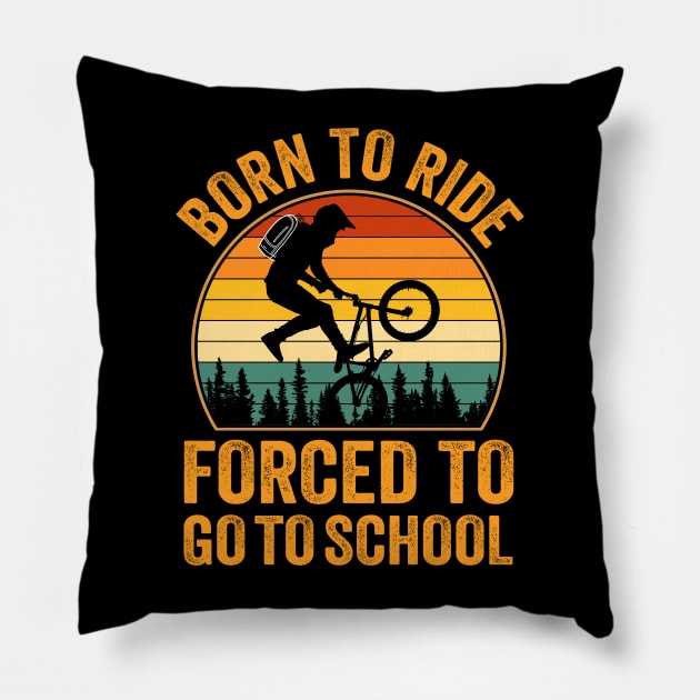 Born to Ride Forced to Go to School - Bicycle Pillow by SmithyJ88