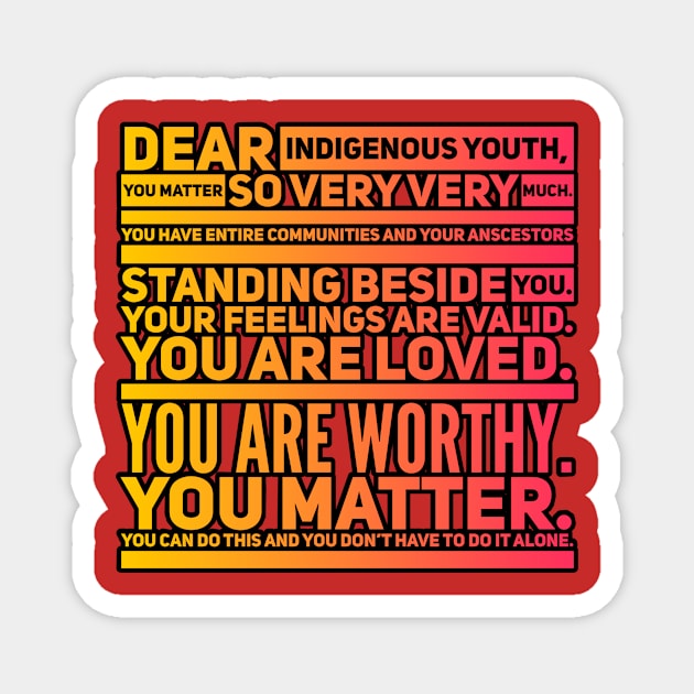 Dear indigenous youth Magnet by Beautifultd