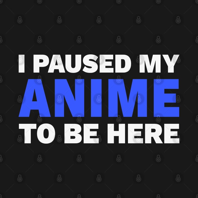 I paused my anime to be here - Otaku Manga by favoriteshirt