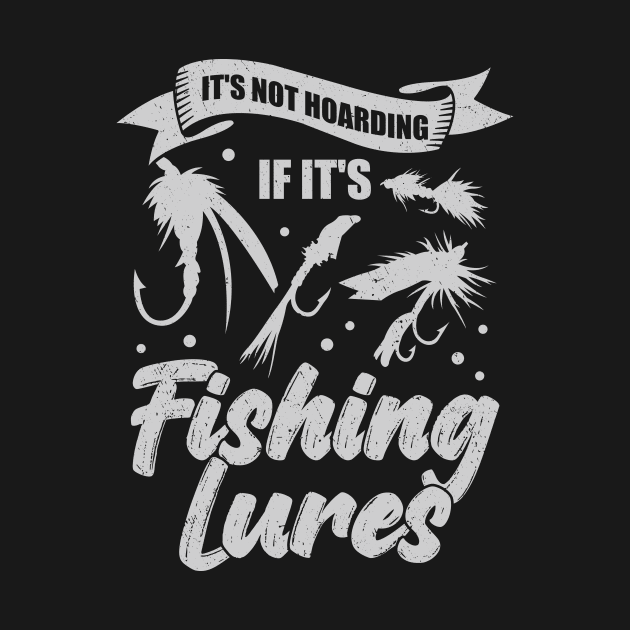 It's Not Hoarding If It's Fishing Lures by Dolde08