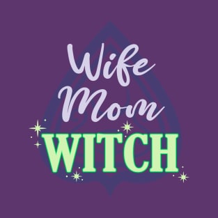 Wife Mom Witch - Funny Purple and Green Halloween Quote T-Shirt