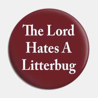 The Lord Hates A Litterbug Pin