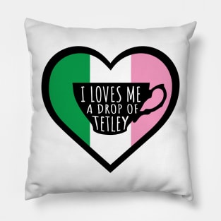 Loves Me A Drop Of Tetley || Newfoundland and Labrador || Gifts || Souvenirs || Clothing Pillow