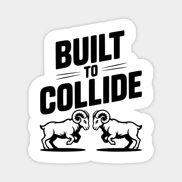 Built to Collide Magnet by Frank Ring