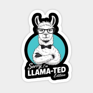 Sorry, I'm Llama-ted Edition Funny Llama shirt Magnet
