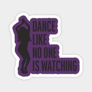 dance like no one is watching Magnet