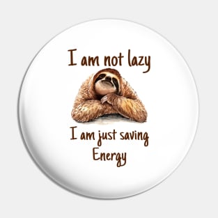 I Am Not Lazy I Am Just Saving Energy Funny Sloth Pin