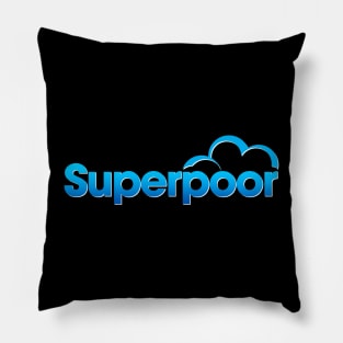 Super poor (Superstore spoof) Pillow