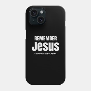 Post Tribulation Declared by Jesus Phone Case