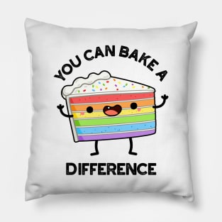 You Can Bake A Difference Funny Cake Puns Pillow