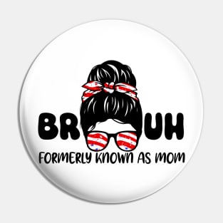 Bruh Formerly Known As Mom Funny Mom Mother's Day Messy Bun Pin