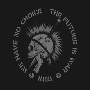 we have no choice  , the future is war - N.E.G. T-Shirt