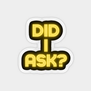 Did I ask? Magnet