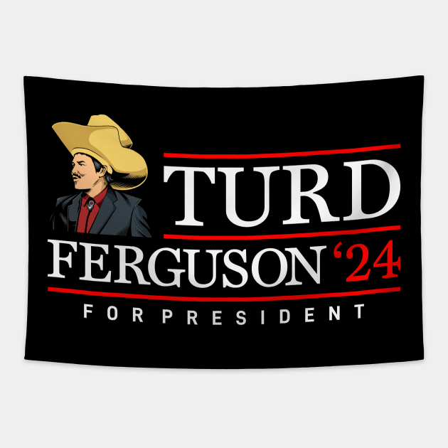 Turd Ferguson 2024 For President Tapestry by MIKOLTN