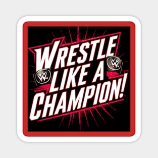 WWE "Wrestle Like A Champion" Magnet