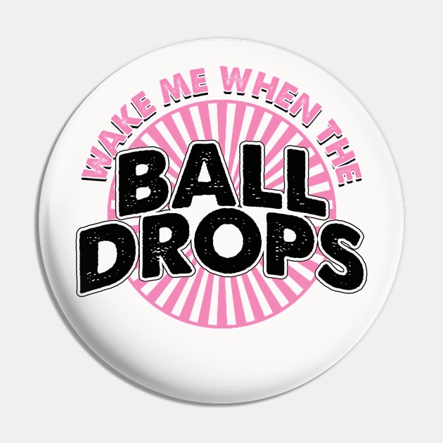 Wake me when the ball drops Pin by MZeeDesigns