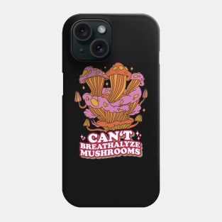 Fungal Funnies: Breathe Easy, Can't Breathalyze Mushrooms Phone Case