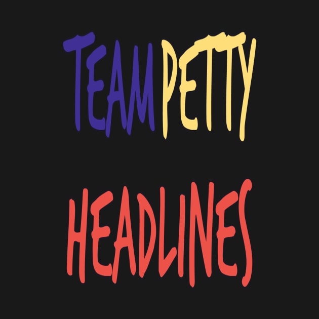 Team Petty Headlines Official Logo by Team Petty Headlines