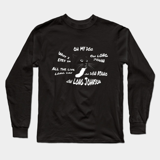 Oh Long Johnson Cat Cat Long Sleeve T Shirt Teepublic