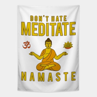 Don't Hate Meditate Tapestry