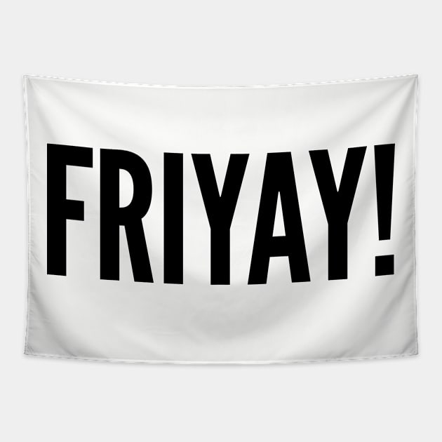 Cute - Friyay - Funny Slogan Statement Humor Quotes Tapestry by sillyslogans