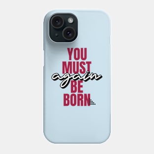 You must be born again funny design Phone Case